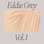 Eddie Grey, Vol. 1