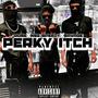 Perky Itch (feat. Speedy & Savage) [Explicit]