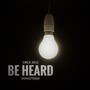 Be Heard - Circa 2012 (Remastered)