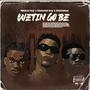 Wetin Go Be (feat. Blaizeman & Diamond Boy)