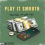 PLAY IT SMOOTH (feat. Sam TTG) [Explicit]