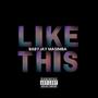 LIKE THIS (Explicit)