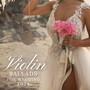 Violin Ballads for Wedding 2024