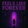 Feels Like Forever