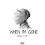 When I'm Gone (feat. Shiz)