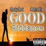 Good Riddance (feat. DubsAndUp) [Explicit]