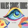 Malos Somos Todos (Explicit)