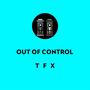 OUT OF CONTROL (Explicit)