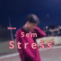 Sem Stress (Explicit)