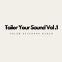 Tailor Your Sound Vol.1