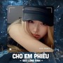 Cho Em Phiêu (Remix)