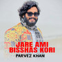 Jare Ami Bisshas Kori