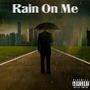 Rain on me (feat. slattonimus & Bxbytwxaker) [Explicit]