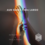 Aun Queda para Largo (Explicit)