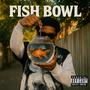 Fish bowl (Explicit)