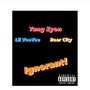 Ignorant (feat. Lil VeeVee & Bear City) [Explicit]