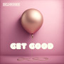 GET GOOD (Explicit)