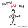 Broke Ass Kid (Explicit)