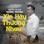 Xin Hãy Thương Nhau