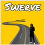 Swerve (Explicit)