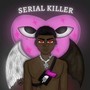 Serial Killer (Explicit)