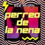 Perreo de La Nena (Explicit)
