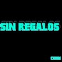 Sin Regalo (Explicit)