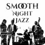 Smooth Night Jazz – Jazz for Evening Relaxation, Relaxing Smooth Jazz, Calm and Relaxing Night, Classy Night