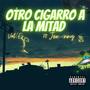 Otro Cigarro A La Mitad (feat. Jeovanny Rs) [Explicit]