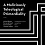 A Maliciously Teleological Primordiality (feat. Bo Van De Graaf, Carel Van Rijn & Thomas Jaspers)