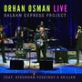 Orhan Osman Live Balkan Express Project (Live)