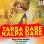 Tarsa Dare Kalpa Dare