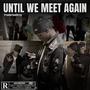 UNTIL WE MEET AGAIN (Explicit)