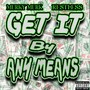 Get It by Any Means (Explicit)