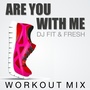 Are You With Me (Workout Mix)