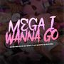 MEGA I WANNA GO (feat. MC DTRÊS) [Versão Bh] [Explicit]