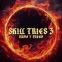 Skill Tries 3 Humo Y Fuego (feat. Taking Kong & Akan-Ek) [Explicit]