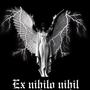 Ex Nihilo Nihil : Nothing , Comes From Nothing (Explicit)