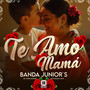 Te amo mamá