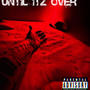 Until Itz Over (Explicit)