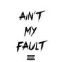 Ain't My Fault (Explicit)