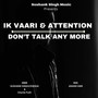 Ik Vaari Aa & Attention | Don’t Talk Any More