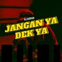 Jangan Ya Dek Ya (Explicit)