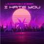 I Hate You (Explicit)