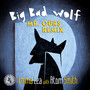 Big Bad Wolf (Mr. Ours Remix)