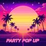 Party Pop Up (feat. slAIn) [Explicit]