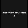 Baby Opp Spotters 2 (feat. J-Dot & T-Dot)