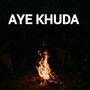 Aye Khuda (Slowed & Reverb)