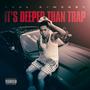 It's Deeper Than Trap (Explicit)