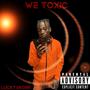 We Toxic (Explicit)